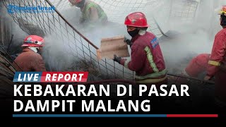 BREAKING NEWS Kebakaran di Pasar Dampit Malang Satpam Pasar Mengetahui Pasti Asal Munculnya Api [upl. by Lathrop]