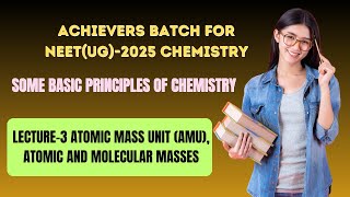 NEETUGCHEMISTRYSOME BASIC CONCEPTS OF CHEMISTRYL3 ATOMIC MASS UNITATOMIC AND MOLECULAR MASSES [upl. by Aldis]