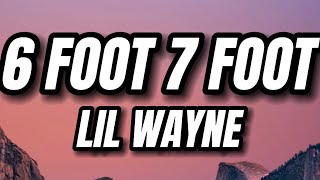 Lil Wayne  6 Foot 7 Foot Lyrics ft Cory Gunz [upl. by Catina]