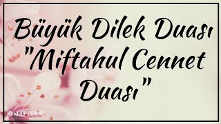 Büyük Dilek Duası quotMiftahul Cennet Duasıquot  Kayıp Dualar [upl. by Jamal608]