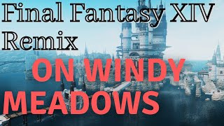 Final Fantasy XIV Remix  On Windy Meadows Limsa Lominsa Opening Theme [upl. by Lanuk]