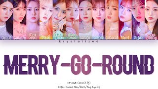 IZONE 아이즈원  Merry Go Round 회전목마 HANROMENG Color Coded Lyrics [upl. by Rozalin]