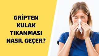 Gripten Kulak Tıkanması Nasıl Geçer Gripten Kurtulmak İçin [upl. by Batish]