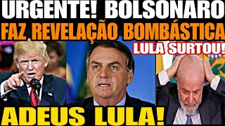 ADEUS LULA BOLSONARO FAZ REVELAÇÃO BOMBÁSTICA QUE ABALOU AS ESTRUTURAS DE BRASÍLIA APÓS VITÓRIA DE [upl. by Cecile338]