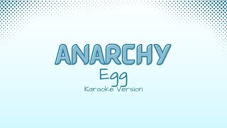 anarchy  Egg Karaoke Version [upl. by Brice]