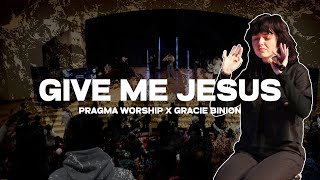 Give Me Jesus  Pragma Worship Ft Gracie Binion [upl. by Joashus]