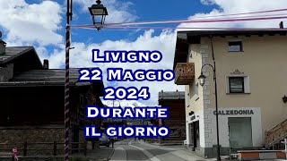 Livigno 22 maggio 2024 durante il giorno [upl. by Torras893]