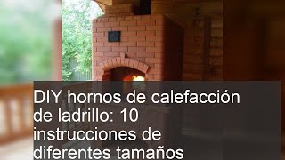 DIY hornos de calefacción de ladrillo 10 instrucciones de diferentes tamaños [upl. by Novrej683]