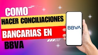 Como Hacer Conciliaciones Bancarias BBVA [upl. by Bowler]