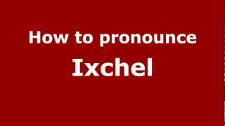 How to Pronounce Ixchel  PronounceNamescom [upl. by Ricki]