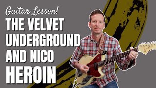 The Velvet Underground and Nico  Heroin  Guitar Lesson and Tutorial [upl. by Stiegler]