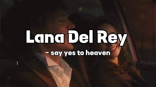 Lana Del Rey  Say yes to heaven Ive got my eyes on you lyrics lyrics song music [upl. by Arek]