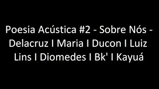 Poesia Acústica 2  Sobre Nós Letra ‹ ♫ Mundo Das Letras ♫ › [upl. by Akinam]