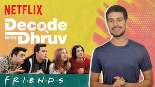 Decode With Dhruv  How FRIENDS Influenced Indian Culture  dhruvrathee  Netflix India [upl. by Eahsed]