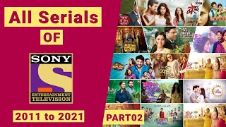 All Tv Serials Of SONY TV  2011 to 2021  PART 02 [upl. by Linden]