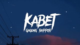 Gagong Rapper  Kabet Lyrics [upl. by Colton379]