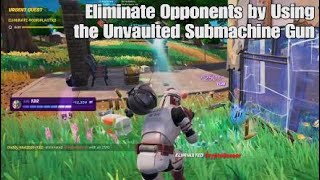 Eliminate Opponents by Using the Unvaulted Submachine Gun  Fortnite Weekly Quest [upl. by Nyleahs]