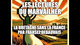 Les Lectures du Marvailher  La Bretagne sans la France Jos Le Bihan 1933 [upl. by Herculie]