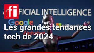 Quelles seront les grandes tendances Tech de 2024  • RFI [upl. by Drewett]