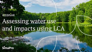 Webinar  Assessing Water Use and Impacts using LCA and SimaPro [upl. by Gans771]