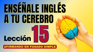 🧠 Aprende Inglés Más Fácil y Rápido Con Este Método Lección 15✅ [upl. by Melina]