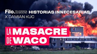 Historias Innecesarias La masacre de Waco  Damián Kuc  Filonews [upl. by Arikehs499]