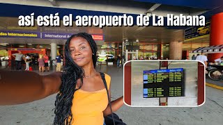 Así está el AEROPUERTO INTERNACIONAL DE LA HABANA aquí todos dicen ADIÓS CUBA Así estamos en CUBA [upl. by Edlun]