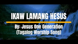 KARAOKE VERSION IKAW LAMANG HESUS Tagalog Worship Song NO VOCAL [upl. by Sliwa534]