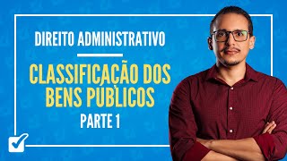 090101 Aula da Classificação dos Bens Públicos Direito Administrativo  Parte 1 [upl. by Nauqed]