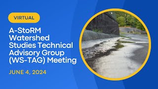 AStoRM Watershed Studies Technical Advisory Group WSTAG Meeting  June 4 2024 [upl. by Dronel]