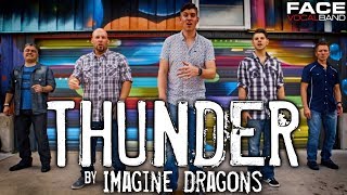 Thunder by Imagine Dragons Face Vocal Band Cover [upl. by Notsob]