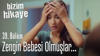 Zengin bebesi olmuş bunlar  Bizim Hikaye 39 Bölüm [upl. by Wallache]