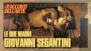 Giovanni Segantini  Le due madri  I racconti dellarte [upl. by Enelram494]