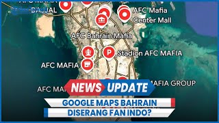 Viral Peta Bahrain di Google Maps Diserang Wilayah Dinamai AFC Mafia hingga Rating Anjlok [upl. by Nicram240]