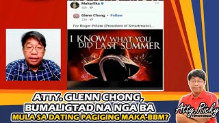 ATTY GLENN CHONG BUMALIGTAD NA NGA BA MULA SA DATING PAGIGING MAKABBM [upl. by Llerrat470]