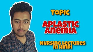 Aplastic Anemia  Pathology  Causes  Symptoms  Treatment  Nursing Lecture in Hindi MSN Part 4 [upl. by Arvind973]