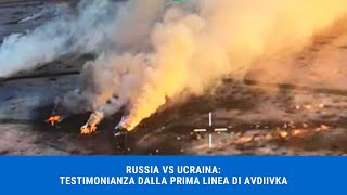 RUSSIA VS UCRAINA TESTIMONIANZA DALLA PRIMA LINEA DI AVDIIVKA [upl. by Nork562]