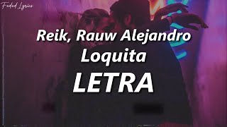 Reik Rauw Alejandro  Loquita🔥 LETRA [upl. by Ojyllek]