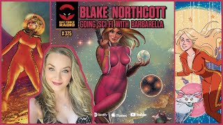 Ep  325  Blake Northcott and Barbarella [upl. by Esilehc456]