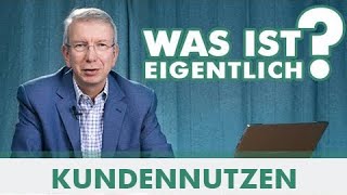 KUNDENNUTZEN  Was ist eigentlich [upl. by Llenet697]