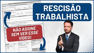 Rescisão Trabalhista  Não assine o seu Acerto Trabalhista [upl. by Annyahs962]