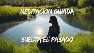 ACEPTA EL CAMBIO Y SUELTA EL PASADO MEDITACIÓN GUIADA PARA LA PAZ INTERIOR 🧘🙏 [upl. by Ermentrude]