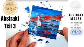 Teil 3 Abstrakte Malerei mit Acryl Meer und Segelboot spachteln Malen für Anfänger amp Inspiration [upl. by Enelegna]