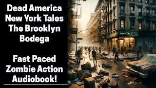 Dead America  The Brooklyn Bodega  New York Tales Complete Zombie Audiobook [upl. by Notlad]