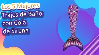 Los 5 Mejores Trajes de Baño con Cola de Sirena [upl. by Sansbury]