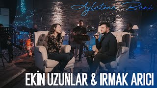 Ekin Uzunlar amp Irmak Arıcı  Ayletme Beni [upl. by Lokkin]