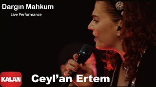 Ceylan Ertem  Dargın Mahkum I Ses Tiyatrosu  Live Performance © 2020 Kalan Müzik [upl. by Annaeerb373]