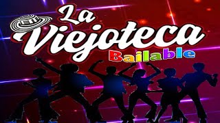 La Viejoteca Bailable Mix  Clasicos que Hicieron Historia en los 80s [upl. by Assilram]