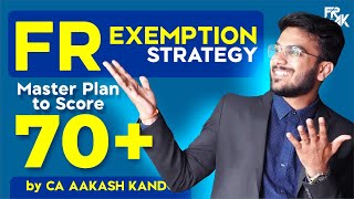 FR Exemption Strategy  Smart Study  Master Plan to Score 70  CA Aakash Kandoi [upl. by Farron855]