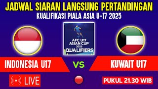 🔴LIVE TV PUKUL 2130 WIB  JADWAL TIMNAS INDONESIA U17 VS KUWAIT  KUALIFIKASI PIALA ASIA U17 2025 [upl. by Kulda982]